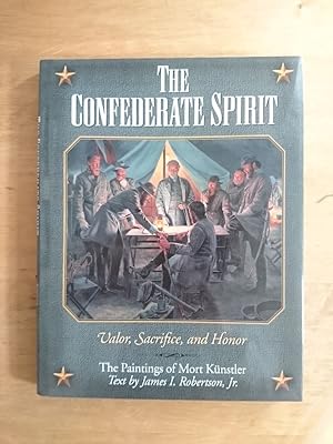 The Confederate Spirit - Valor, Sacrifice and Honor - The Paintings of Mort Künstler