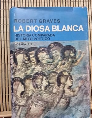 Imagen del vendedor de La Diosa Blanca / Historia comparada del mito poético a la venta por Libros de Ultramar Alicante