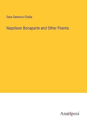 Immagine del venditore per Napoleon Bonaparte and Other Poems venduto da AHA-BUCH GmbH