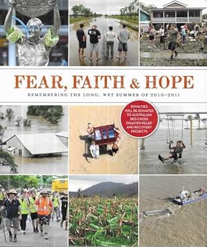 Seller image for Fear, Faith & Hope: Remembering the Long, Wet Summer of 2010-2011 for sale by Leura Books