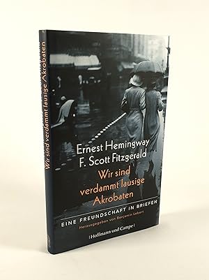 Bild des Verkufers fr Ernest Hemingway F. Scott Fitzgerald Wir sind verdammt lausige Akrobaten zum Verkauf von Nik's Bookstore Versandantiquariat, PBFA