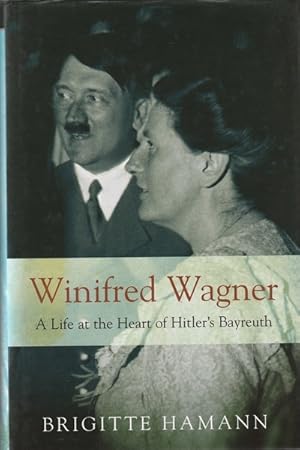 Imagen del vendedor de Winifred Wagner: a Life at the Heart of Hitler's Bayreuth a la venta por Goulds Book Arcade, Sydney