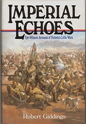 Seller image for Imperial Echoes: An Eye Witness Account of Victoria's Little Wars for sale by WeBuyBooks