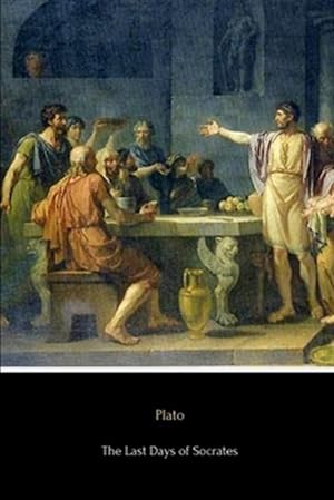 Imagen del vendedor de Last Days of Socrates : Euthyphro, Apology, Crito and Phaedo a la venta por GreatBookPrices