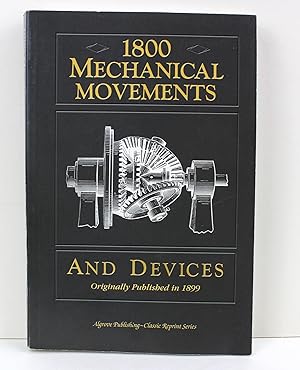1800 Mechanical Movements and Devices (Classic Reprint Series)