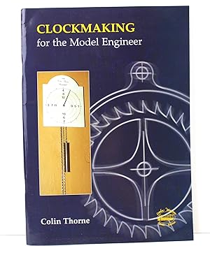 Seller image for Clockmaking for the Model Engineer for sale by Peak Dragon Bookshop 39 Dale Rd Matlock