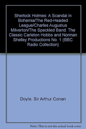 Seller image for Sherlock Holmes: A Scandal in Bohemia/The Red-Headed League/Charles Augustus Milverton/The Speckled Band. The Classic Carleton Hobbs and Norman Shelley Productions No. 1 (BBC Radio Collection) for sale by WeBuyBooks