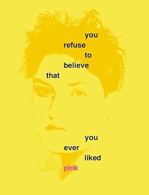 Seller image for You Refuse to Believe that You Ever Liked Pink (Hardcover) for sale by CitiRetail