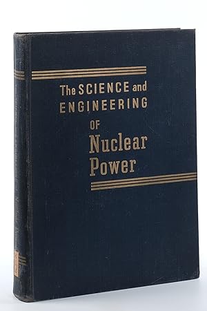 Seller image for The science and engineering of nuclear power. [ volume 1 ]. for sale by Emile Kerssemakers ILAB
