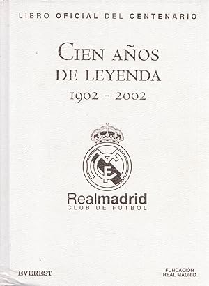 Real Madrid : Cien años de leyenda 1902-2002