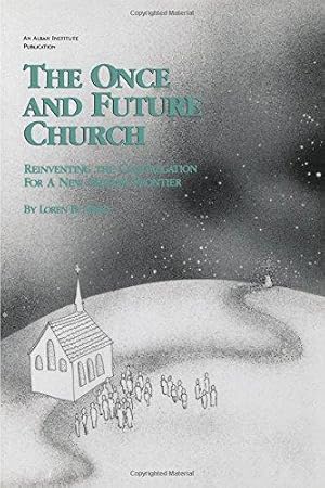 Imagen del vendedor de The Once and Future Church: Reinventing the Congregation for a New Mission Frontier (Once and Future Church Series) a la venta por WeBuyBooks