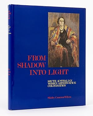 Seller image for From Shadow into Light. South Australian Women Artists since Colonisation for sale by Michael Treloar Booksellers ANZAAB/ILAB