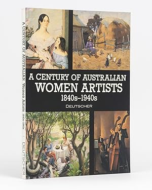 Seller image for A Century of Australian Women Artists, 1840s-1940s for sale by Michael Treloar Booksellers ANZAAB/ILAB