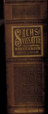 Sachs-Villatte. Encyclopädisches Französisch-Deutsches Wörterbuch. Große Ausgabe. Erster Teil: Fr...
