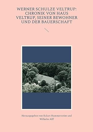 Bild des Verkufers fr Werner Schulze Veltrup: Chronik von Haus Veltrup, seiner Bewohner und der Bauerschaftder Familie Schulze Veltrup und ihres Hofes Haus Veltrup zum Verkauf von moluna