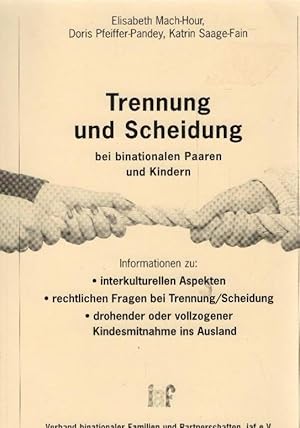 Bild des Verkufers fr Trennung und Scheidung bei binationalen Paaren und Kindern : Informationen zu: interkulturellen Aspekten, rechtlichen Fragen bei Trennung. Scheidung, drohender oder vollzogener Kindesmitnahme ins Ausland / Elisabeth Mach-Hour ; Doris Pfeiffer-Pandey ; Katrin Saage-Fain. IAF, Verband Binationaler Familien und Parnerschaften IAF e.V. zum Verkauf von Schrmann und Kiewning GbR