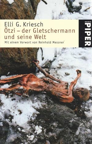 Ötzi - der Gletschermann und seine Welt. Mit einem Vorw. von Reinhold Messner / Piper ; 3193