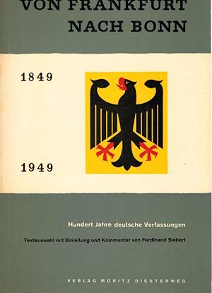 Bild des Verkufers fr Von Frankfurt nach Bonn : Die dt. Verfassgn 1849-1949 ; [Textausw.] ; Eingel. u. kommentiert. Staat und Gesellschaft zum Verkauf von Schrmann und Kiewning GbR