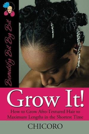 Seller image for Grow It: How to Grow Afro-Textured Hair to Maximum Lengths in the Shortest Time for sale by WeBuyBooks