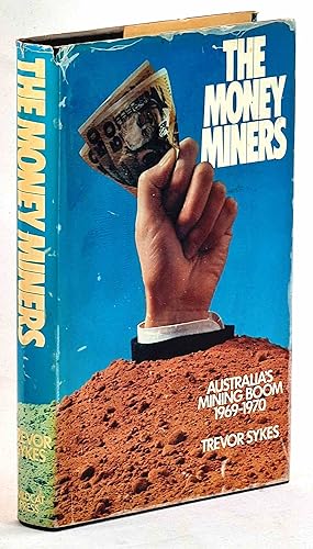 Imagen del vendedor de The Money Miners. Australia's Mining Boom 1969-1970 a la venta por Muir Books -Robert Muir Old & Rare Books - ANZAAB/ILAB