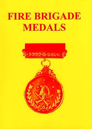 Imagen del vendedor de Fire Brigade Medals. An historical and descriptive catalogue which includes additional information on Fire Service Badges, Fire Marks and other collectables. a la venta por Muir Books -Robert Muir Old & Rare Books - ANZAAB/ILAB