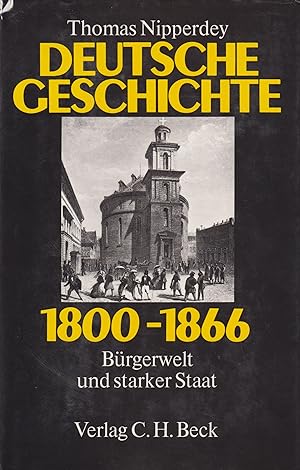 Bild des Verkufers fr Deutsche Geschichte 1800 - 1866 Brgerwelt und starker Staat zum Verkauf von Leipziger Antiquariat