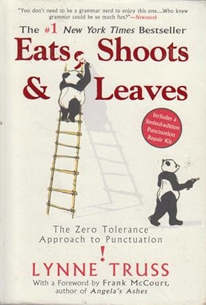 EATS SHOOTS AND LEAVES: The Zero Tolerance Approach to Punctuation.