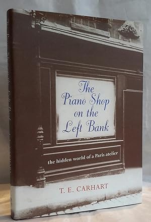 Bild des Verkufers fr The Piano Shop on the Left Bank. The Hidden World of a Paris Atelier. zum Verkauf von Addyman Books