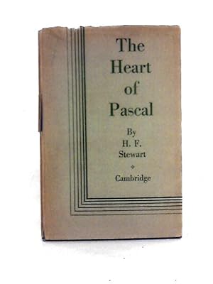 Bild des Verkufers fr The Heart of Pascal, Being His Meditations & Prayers, Notes for His Anti-jesuit Campaign, Remarks on Language and Style, Etc. Drawn From the Pens es by H. F. Stewart zum Verkauf von World of Rare Books