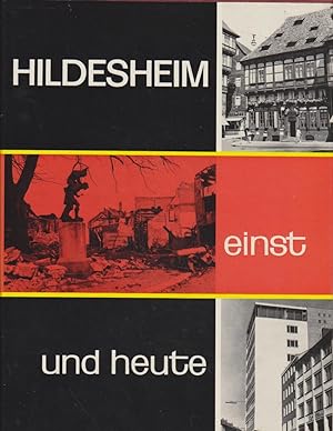 Hildesheim einst und heute. Ein Bildband vom vergangenen u. gegenwärtigen Hildesheim