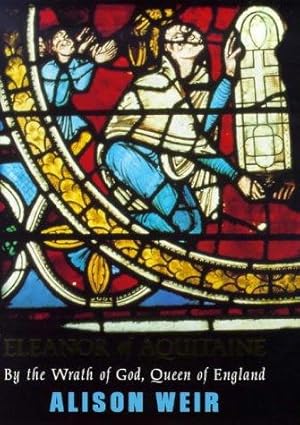 Image du vendeur pour Eleanor of Aquitaine: By the Wrath of God, Queen of England mis en vente par WeBuyBooks