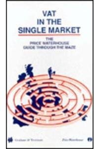 Seller image for VAT in the Single Market: The Price Waterhouse Guide Through the Maze for sale by WeBuyBooks