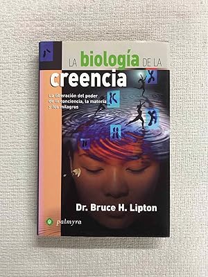 Imagen del vendedor de La biologa de la creencia. La liberacin del poder de la conciencia, la materia y los milagros a la venta por Campbell Llibres