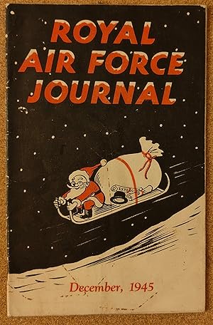 Seller image for Royal Air Force Journal December 1945 / Squadron Leader H E Bates "They Have Left the Farm" / Squadron Leader C H Ward-Jackson "Songs the Service Sings" / F.D.T. "The Suffolk Ghost" / Sergeant C Cochrane (WAAF) "Ruhr Tour" / British Aircraft - The Gloster Meteor / Flight Lieutenant J B Boothroyd "Pickwick Capers" for sale by Shore Books