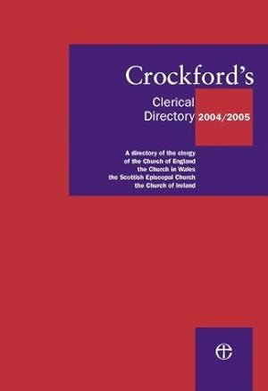 Bild des Verkufers fr Crockford's Clerical Directory 2004/2005: A Directory of the Clergy of the Church of England, the Church in Wales, the Scottish Episcopal Church, the . Episcopal Church, the Church of Ireland) zum Verkauf von WeBuyBooks