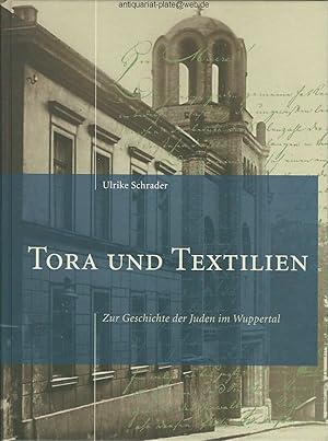 Tora und Textilien. Zur Geschichte der Juden im Wuppertal. Herausgegeben vom Trägerverein Begegnu...