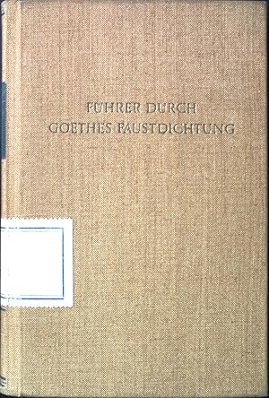 Bild des Verkufers fr Fhrer durch Goethes Faustdichtung : Erklrung d. Werkes u. Geschichte seiner Entstehung. zum Verkauf von books4less (Versandantiquariat Petra Gros GmbH & Co. KG)