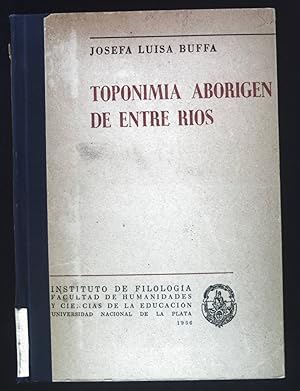 Imagen del vendedor de Toponimia Aborigen de entre Rios. Tesis para optar al grado Doctor en Letras. a la venta por books4less (Versandantiquariat Petra Gros GmbH & Co. KG)