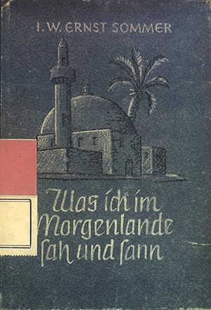 Imagen del vendedor de Was ich im Morgenlande sah und sann : Licht aus der Mission auf die Bibel. a la venta por books4less (Versandantiquariat Petra Gros GmbH & Co. KG)