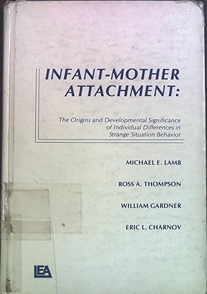 Seller image for Infant-Mother Attachment: The Origins and Developmental Significance of Individual Differences in Strange Situation Behavior. for sale by books4less (Versandantiquariat Petra Gros GmbH & Co. KG)