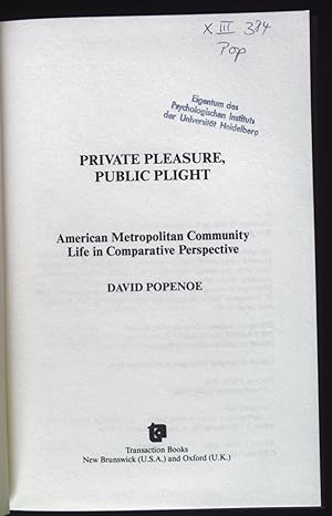 Seller image for Private Pleasure, Public Plight: American Metropolitan Community Life in Comparative Perspective. for sale by books4less (Versandantiquariat Petra Gros GmbH & Co. KG)