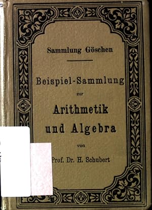 Immagine del venditore per Beispiel-Sammlung zur Arithmetik und Algebra. Sammlung Gschen venduto da books4less (Versandantiquariat Petra Gros GmbH & Co. KG)
