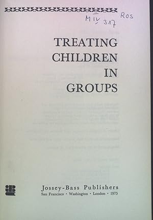Seller image for Treating Children in Groups: A Behavioral Approach. The Jossey-Bass Behavioral Science Series. for sale by books4less (Versandantiquariat Petra Gros GmbH & Co. KG)