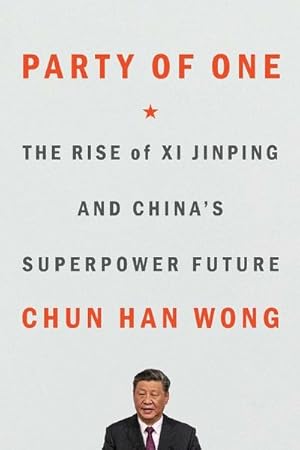 Immagine del venditore per Party of One : The Rise of Xi Jinping and China's Superpower Future venduto da AHA-BUCH GmbH