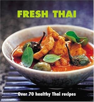 Imagen del vendedor de Fresh Thai: Over 70 Healthy Thai Recipes a la venta por WeBuyBooks