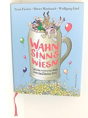 Seller image for Wahnsinnswiesn: Letzte Wahrheiten ber das Oktoberfest letzte Wahrheiten ber das Oktoberfest for sale by Book Broker