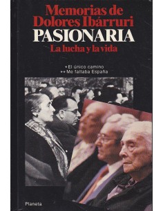 MEMORIAS DE DOLORES IBÁRRURI Pasionaria. La lucha y la vida. El único camino. Me faltaba España 1...