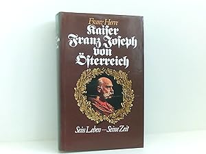 Seller image for Kaiser Franz Joseph von sterreich - Sein Leben, seine Zeit for sale by Book Broker
