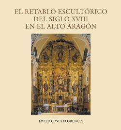 Immagine del venditore per EL RETABLO ESCULTRICO DEL SIGLO XVIII EN EL ALTO ARAGN venduto da Librovicios