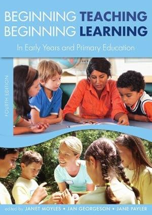 Seller image for Beginning Teaching, Beginning Learning: In Early Years And Primary Education for sale by WeBuyBooks